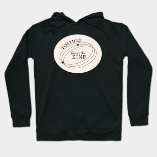 Fortune Favors The Kind Hoodie